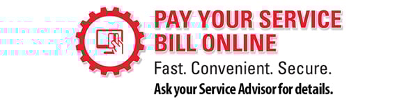 Pay Your Service Bill Online, see dealer for details.