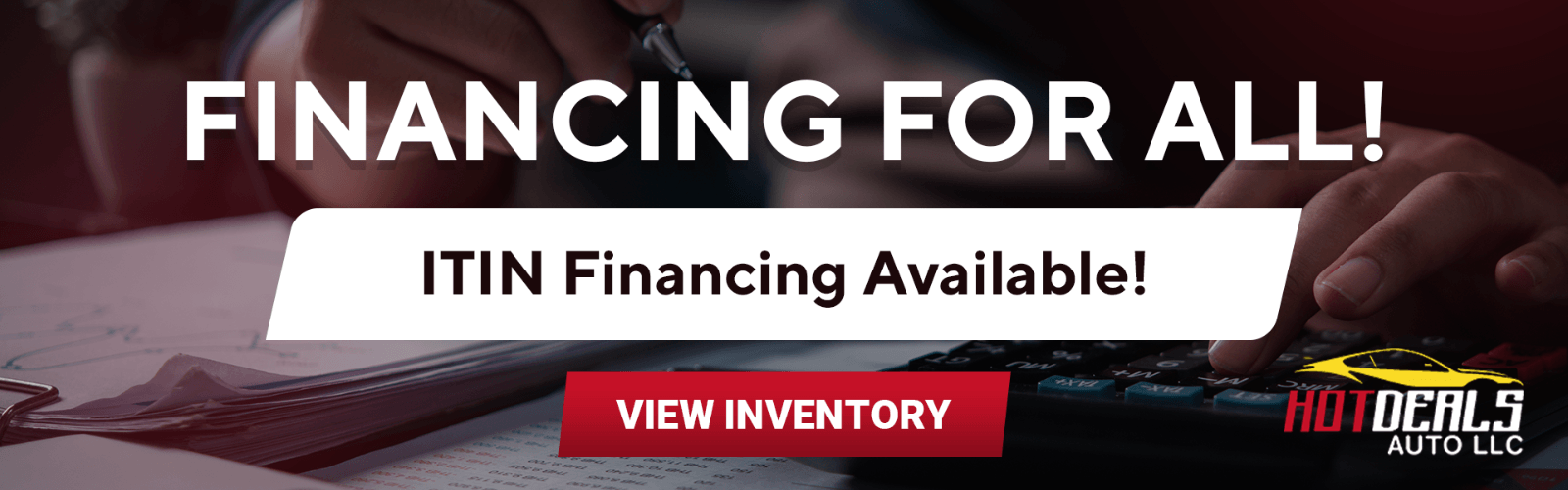 ITIN financing available at HotDeals Auto with options for no credit or no social security number buyers.