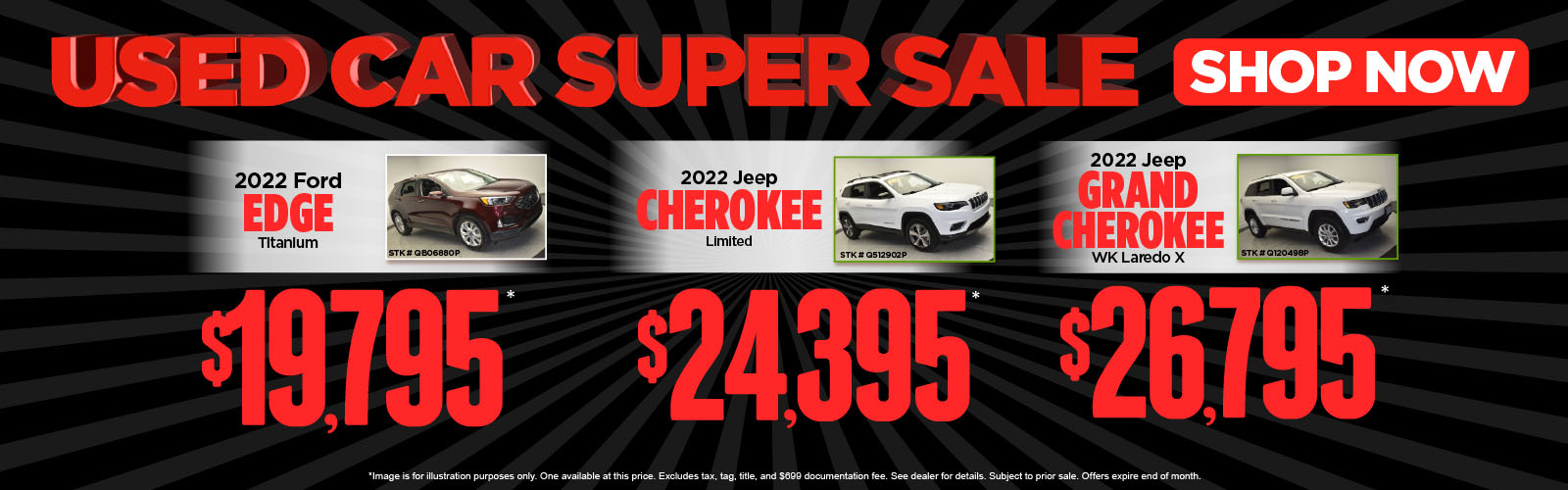 *Image is for illustration purposes only. One available at this price. Excludes tax, tag, title, and $699 documentation fee. See dealer for details. Subject to prior sale. Offers expire end of month.