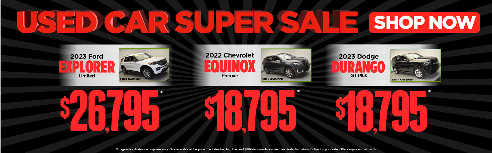 *Image is for illustration purposes only. One available at this price. Excludes tax, tag, title, and $699 documentation fee. See dealer for details. Subject to prior sale. Offers expire end of month.